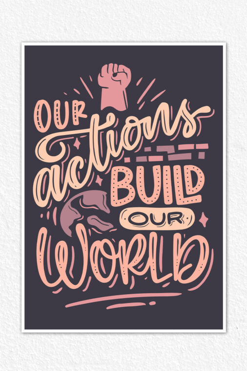 Our Actions Build Our World Motivation Poster