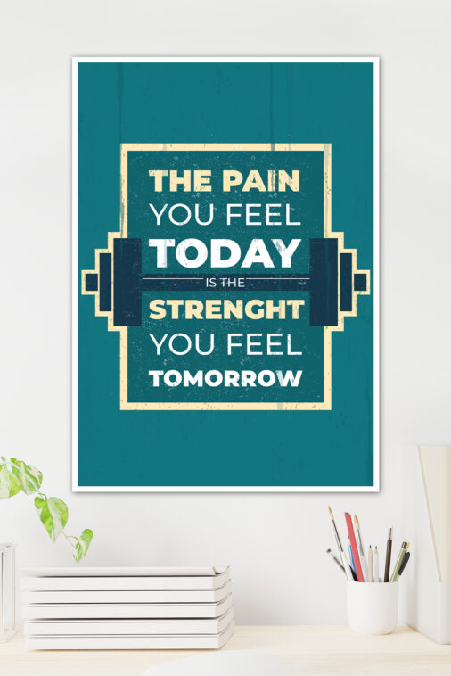 The Pain You Feel Today Is The Strength You Feel Tomorrow Motivation Poster - Image 3
