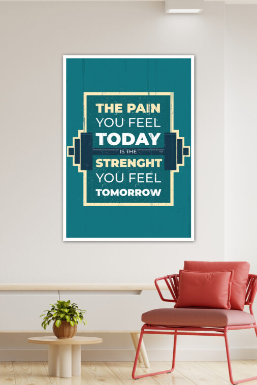 The Pain You Feel Today Is The Strength You Feel Tomorrow Motivation Poster - Image 4