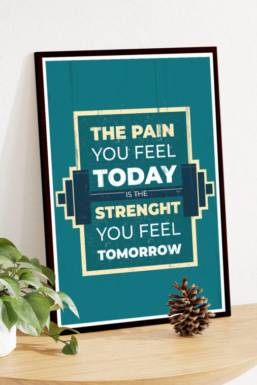 The Pain You Feel Today Is The Strength You Feel Tomorrow Motivation Poster - Image 5