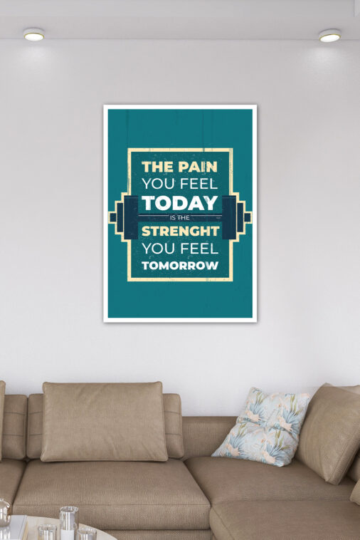 The Pain You Feel Today Is The Strength You Feel Tomorrow Motivation Poster - Image 7